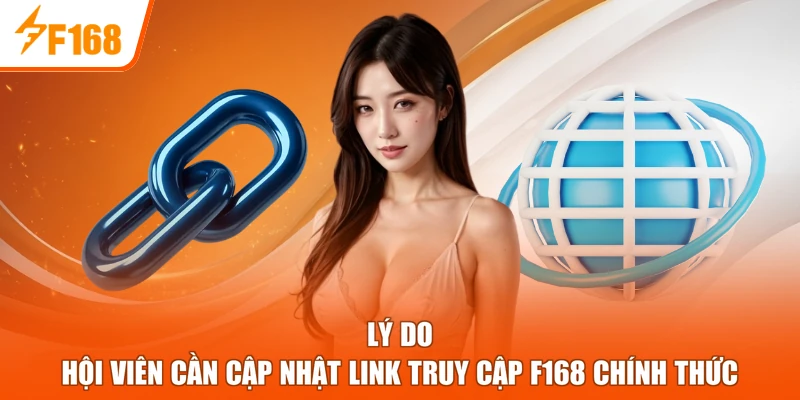 Lý do hội viên cần cập nhật link truy cập F168 chính thức